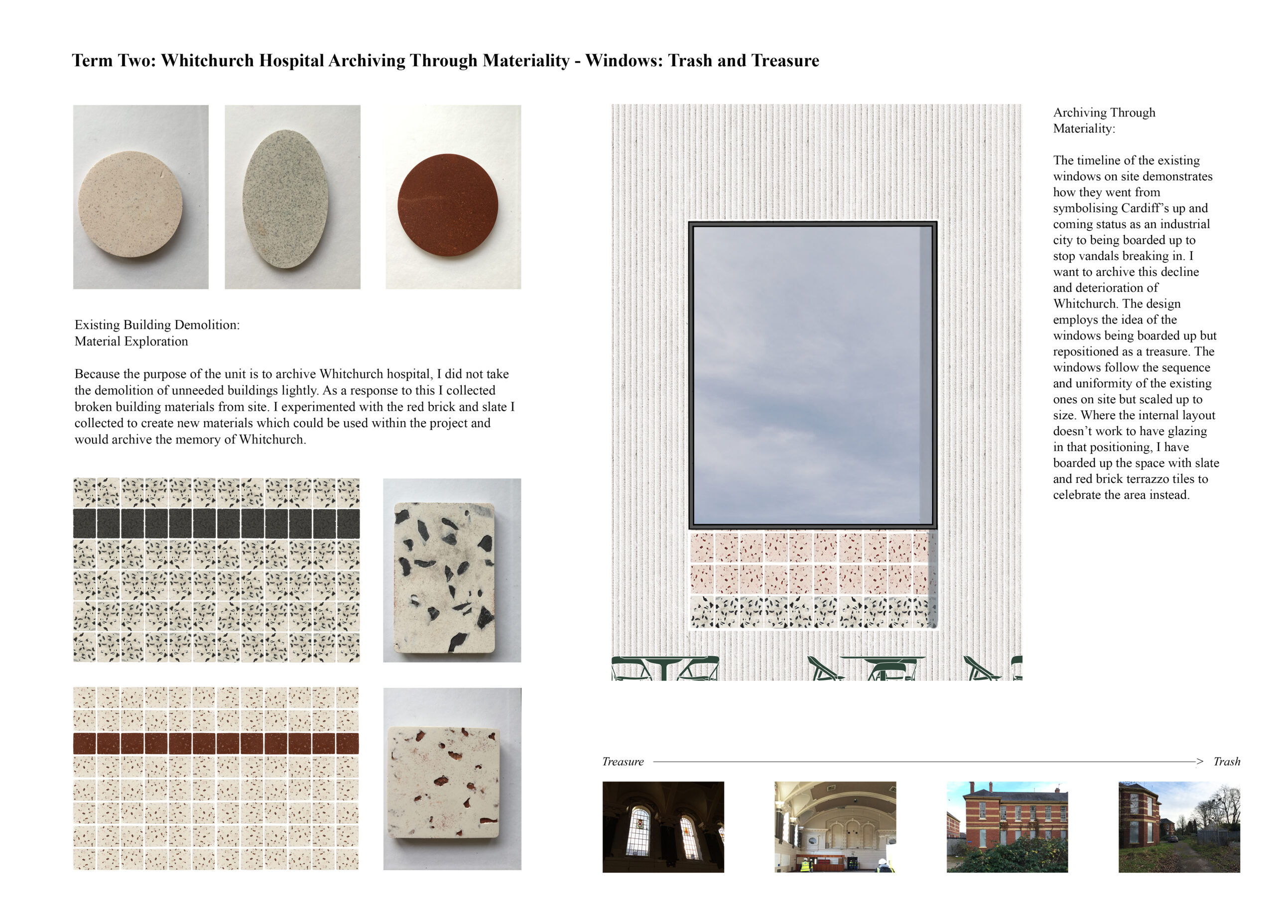 Portfolio Page exploring materiality, with photographs of new materials made from existing waste materials found at Whitchurch Hospital. A elevation of the windows shows boarded up windows being re-positioned as a treasure.